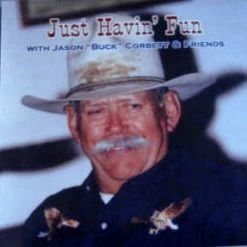 Jason Buck Corbett Just Havin' Fun With Jason "Buck" Corbett & Friends Books & CDs 7 Jason Buck Corbett Just Havin' Fun With Jason