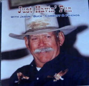 Jason Buck Corbett Just Havin' Fun With Jason "Buck" Corbett & Friends Books & CDs 5 Jason Buck Corbett Just Havin' Fun With Jason "Buck" Corbett & Friends Books & CDs