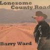 Barry Ward Lonesome County Road Books & CDs