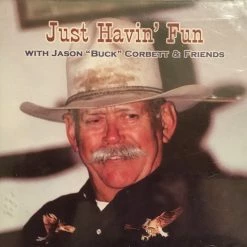 Jason Buck Corbett Just Havin' Fun With Jason "Buck" Corbett & Friends Books & CDs
