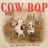 Cow Bop Books & CDs Too Hick For The Room 1 Cow Bop Books & CDs Too Hick For The Room