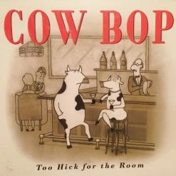 Cow Bop Books & CDs Too Hick For The Room