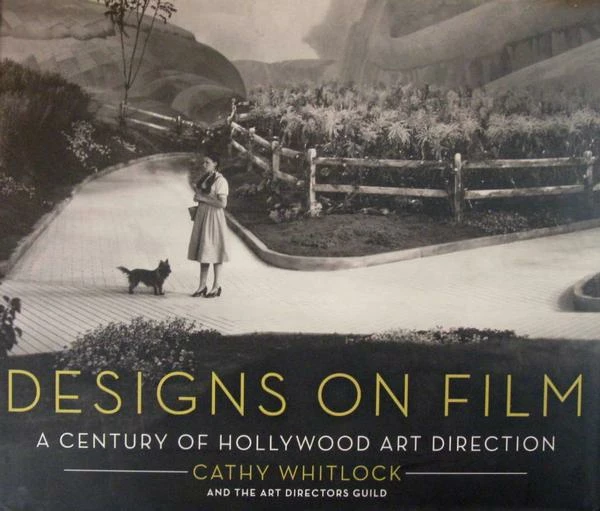 Cathy Whitlock And The Art Directors Guild Designs On Film: A Century Of Hollywood Art Direction 3 Cathy Whitlock And The Art Directors Guild Designs On Film: A Century Of Hollywood Art Direction