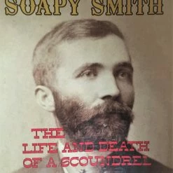 Jeff Smith Alias Soapy Smith The Life And Death Of A Scoundrel Books & CDs