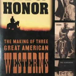 Michael F. Blake Code Of Honor The Making Of Three Great American Westerns