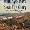 Harold Holzer And Mark E. Neely, Jr. Mine Eyes Have Seen The Glory: The Civil War In Art Books & CDs