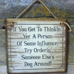 OutWest Shop Wall Sign Advice: If You Get To Thinkin' Yer A Person Of Some Influence...