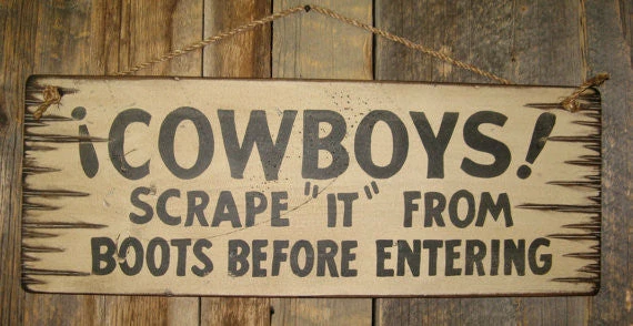 OutWest Shop Decor Wall Sign Home: Cowboys! Scrape "It" From Boots Before Entering 3 OutWest Shop Decor Wall Sign Home: Cowboys! Scrape "It" From Boots Before Entering
