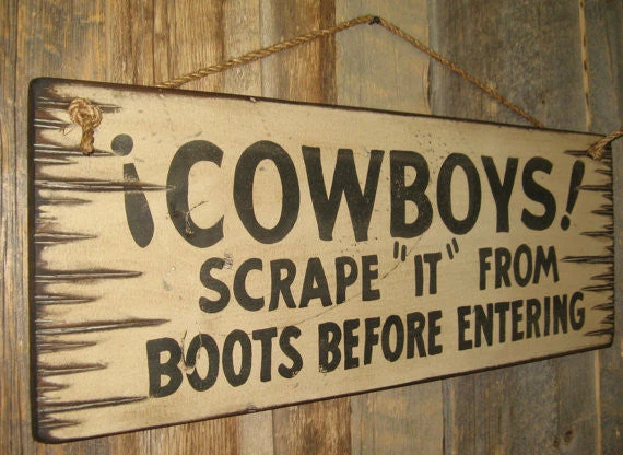 OutWest Shop Decor Wall Sign Home: Cowboys! Scrape "It" From Boots Before Entering 5 OutWest Shop Decor Wall Sign Home: Cowboys! Scrape "It" From Boots Before Entering