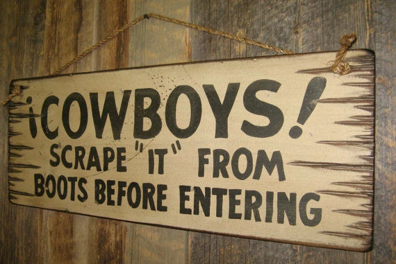 OutWest Shop Decor Wall Sign Home: Cowboys! Scrape "It" From Boots Before Entering 4 OutWest Shop Decor Wall Sign Home: Cowboys! Scrape "It" From Boots Before Entering