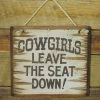 OutWest Shop Wall Sign Home: Cowgirls Leave The Seat Down Decor
