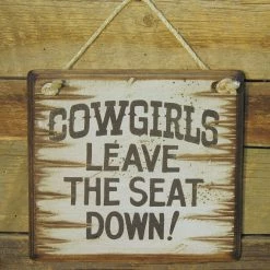 OutWest Shop Wall Sign Home: Cowgirls Leave The Seat Down Decor