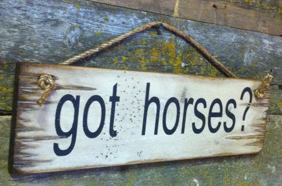 OutWest Shop Wall Sign Barn: Horses Got Horses? 4 OutWest Shop Wall Sign Barn: Horses Got Horses?
