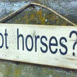 OutWest Shop Wall Sign Barn: Horses Got Horses? 7 OutWest Shop Wall Sign Barn: Horses Got Horses?