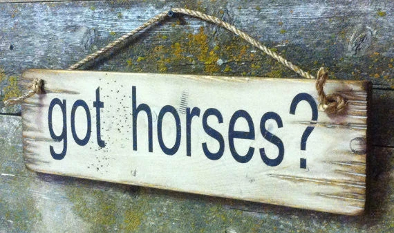 OutWest Shop Wall Sign Barn: Horses Got Horses? 5 OutWest Shop Wall Sign Barn: Horses Got Horses?