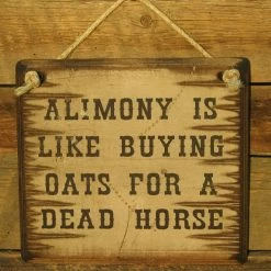 OutWest Shop Decor Wall Sign Money: Alimony Is Like Buying Oats For A Dead Horse