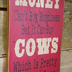 OutWest Shop Wall Sign Money: Money Can't Buy Happiness But It Can Buy Cows Decor