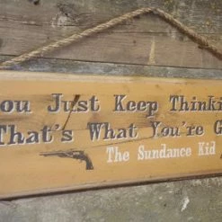 OutWest Shop Wall Sign Movie Quote: Sundance Kid. You Just Keep Thinkin' Butch. That's What You're Good At. Decor