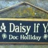 OutWest Shop Wall Sign Movie Quote: Doc Holliday. Yer A Daisy If Ya Do! Decor