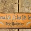 OutWest Shop Decor Wall Sign Movie Quote: Doc Holliday. There's No Normal Life. It's Just Life. Get On With It.