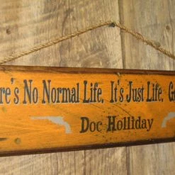 OutWest Shop Decor Wall Sign Movie Quote: Doc Holliday. There's No Normal Life. It's Just Life. Get On With It.