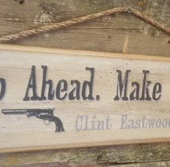 OutWest Shop Wall Sign Movie Quote: Clint Eastwood. Go Ahead Make My Day