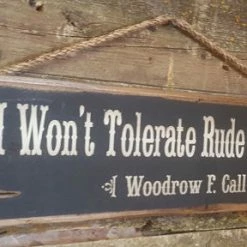 OutWest Shop Wall Sign Movie Quote: Lonesome Dove. I Won't Tolerate Rude Behavior!