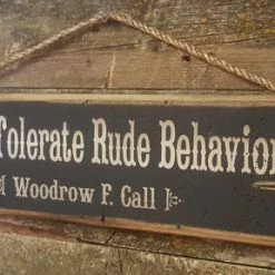 OutWest Shop Wall Sign Movie Quote: Lonesome Dove. I Won't Tolerate Rude Behavior! 7 OutWest Shop Wall Sign Movie Quote: Lonesome Dove. I Won't Tolerate Rude Behavior!
