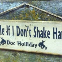 OutWest Shop Decor Wall Sign Movie Quote: Doc Holliday. Forgive Me If I Don't Shake Hands