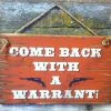 OutWest Shop Decor Wall Sign Home: Come Back With A Warrant!