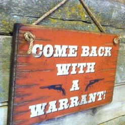 OutWest Shop Decor Wall Sign Home: Come Back With A Warrant!