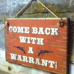OutWest Shop Decor Wall Sign Home: Come Back With A Warrant!
