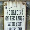 OutWest Shop Decor Wall Sign Saloon: No Dancing On The Table With Yer' Spurs On
