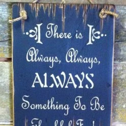 OutWest Shop Wall Sign Faith: There Is Always Always Always Something To Be Thankful For