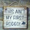 OutWest Shop Decor Wall Sign Advice: This Ain't My First Rodeo!