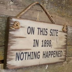 OutWest Shop Decor Wall Sign Advice: On This Site In 1898, Nothing Happened