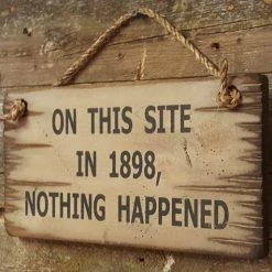 OutWest Shop Decor Wall Sign Advice: On This Site In 1898, Nothing Happened