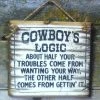 OutWest Shop Wall Sign Advice: Cowboy's Logic About Half Your Troubles Come From Wanting Your Way... Decor 1 OutWest Shop Wall Sign Advice: Cowboy's Logic About Half Your Troubles Come From Wanting Your Way... Decor