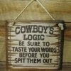 OutWest Shop Wall Sign Advice: Cowboy's Logic Be Sure To Taste Your Words Before You Spit Them Out Decor