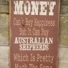 OutWest Shop Decor Wall Sign Money: Money Can't Buy Happiness But It Can Buy Australians Shepherds