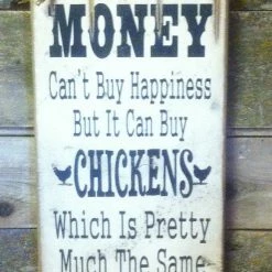 OutWest Shop Wall Sign Money: Money Can't Buy Happiness But It Can Buy Chickens