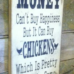 OutWest Shop Wall Sign Money: Money Can't Buy Happiness But It Can Buy Chickens