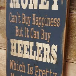 OutWest Shop Decor Wall Sign Money: Money Can't Buy Happiness But It Can Buy Heelers