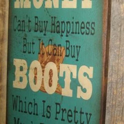 OutWest Shop Wall Sign Money: Money Can't Buy Happiness But It Can Buy Boots Decor