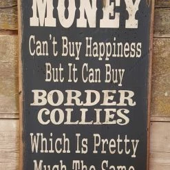 OutWest Shop Wall Sign Money: Money Can't Buy Happiness But It Can Buy Border Collies