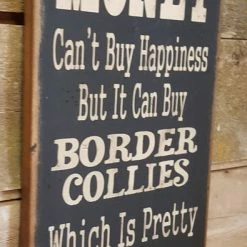 OutWest Shop Wall Sign Money: Money Can't Buy Happiness But It Can Buy Border Collies
