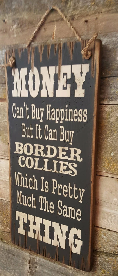 OutWest Shop Wall Sign Money: Money Can't Buy Happiness But It Can Buy Border Collies 5 OutWest Shop Wall Sign Money: Money Can't Buy Happiness But It Can Buy Border Collies