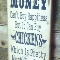 OutWest Shop Wall Sign Money: Money Can't Buy Happiness But It Can Buy Chickens