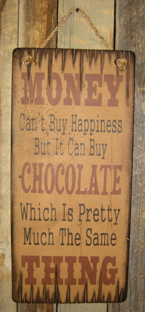 OutWest Shop Decor Wall Sign Money: Money Can't Buy Happiness But It Can Buy Chocolate 3 OutWest Shop Decor Wall Sign Money: Money Can't Buy Happiness But It Can Buy Chocolate