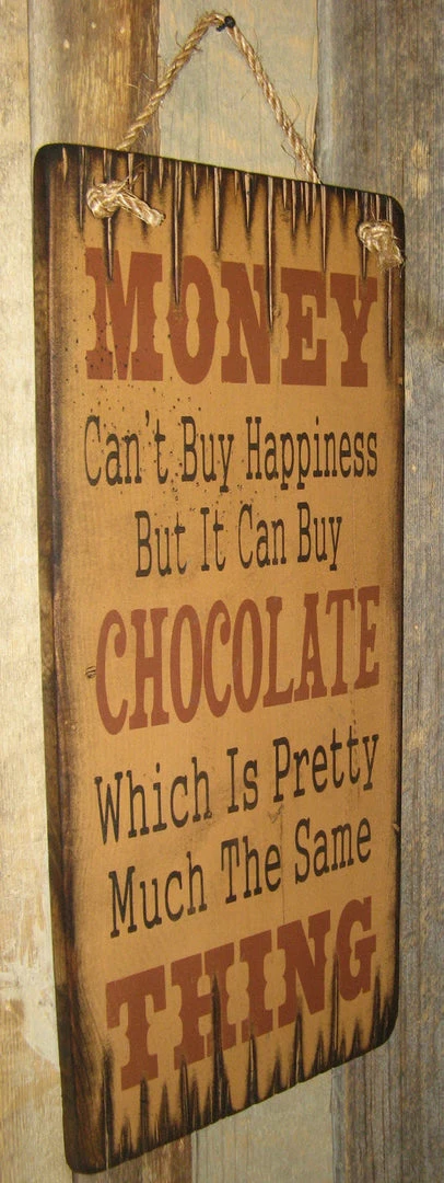 OutWest Shop Decor Wall Sign Money: Money Can't Buy Happiness But It Can Buy Chocolate 4 OutWest Shop Decor Wall Sign Money: Money Can't Buy Happiness But It Can Buy Chocolate